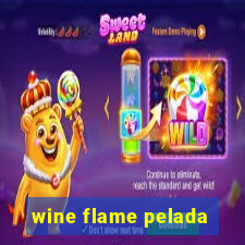 wine flame pelada